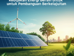 Kebijakan Energi Bersih untuk Pembangunan Berkelanjutan