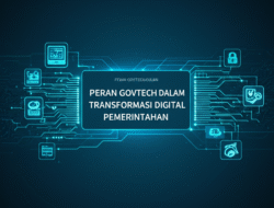 Peran GovTech dalam Transformasi Digital Pemerintahan
