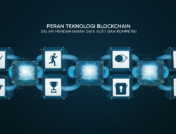 Peran Teknologi Blockchain dalam Mengamankan Data Atlet dan Kompetisi