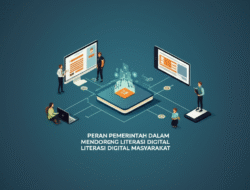 Peran pemerintah dalam mendorong literasi digital masyarakat