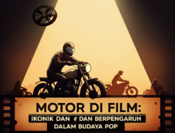 Motor di Film: Ikonik dan Berpengaruh dalam Budaya Pop